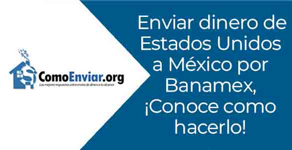 Enviar dinero de Estados Unidos a México por Banamex, ¡Conoce como hacerlo!